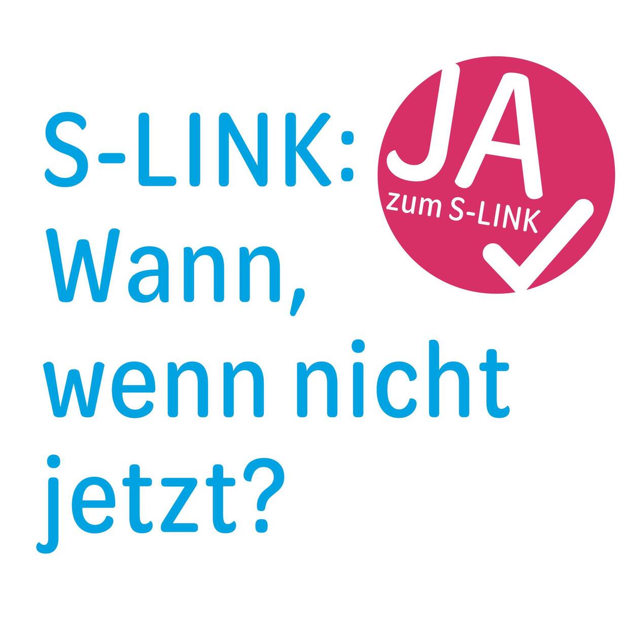 S-LINK: Wann, wenn nicht jetzt?